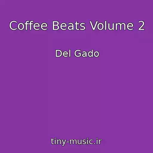 کاور آهنگ Coffee Beats Volume 2 از Del Gado