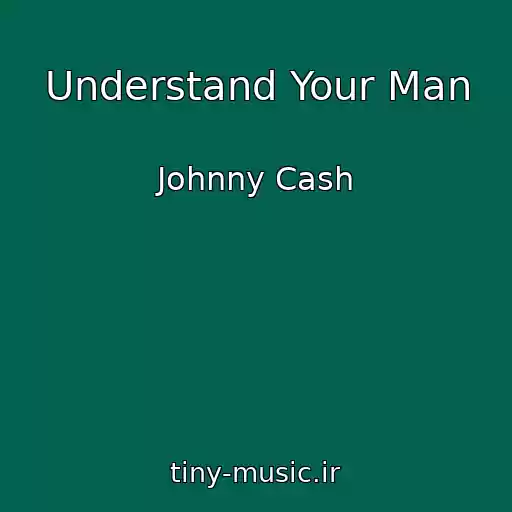 کاور آهنگ Understand Your Man از Johnny Cash