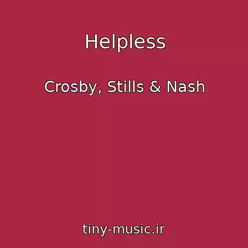 کاور آهنگ Helpless از Crosby, Stills & Nash