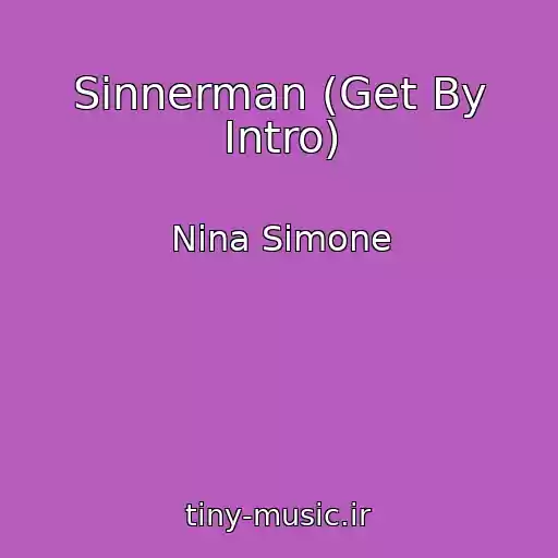 کاور آهنگ Sinnerman (Get By Intro) از Nina Simone