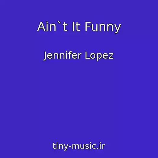 کاور آهنگ Ain`t It Funny از Jennifer Lopez