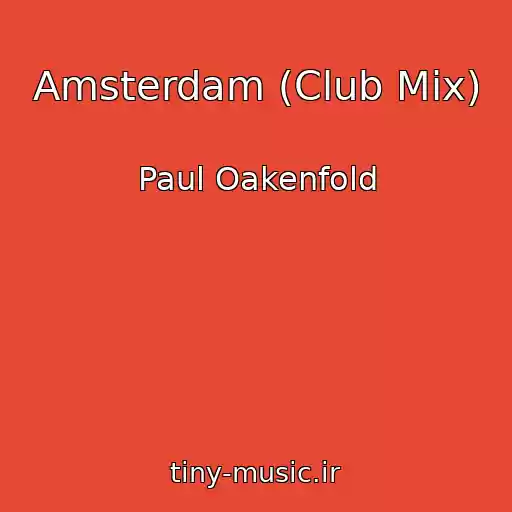 کاور آهنگ Amsterdam (Club Mix) از Paul Oakenfold