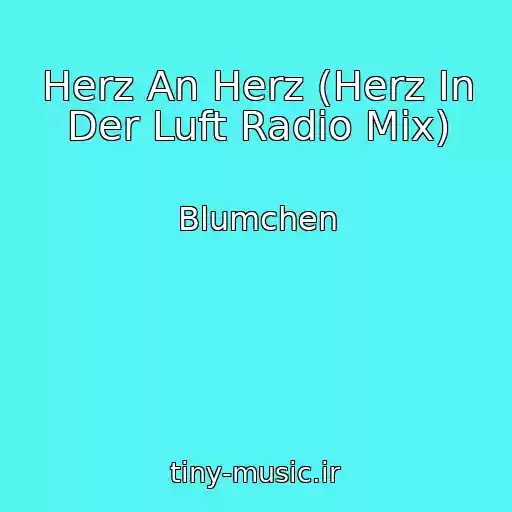 کاور آهنگ Herz An Herz (Herz In Der Luft Radio Mix) از Blumchen