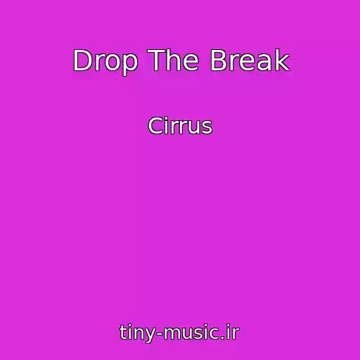 کاور آهنگ Drop The Break از Cirrus