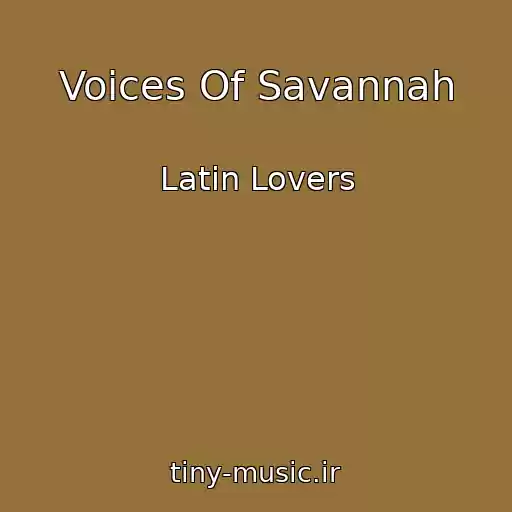کاور آهنگ Voices Of Savannah از Latin Lovers