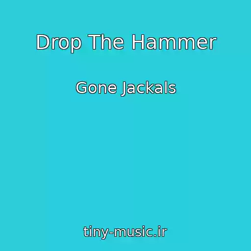 کاور آهنگ Drop The Hammer از Gone Jackals
