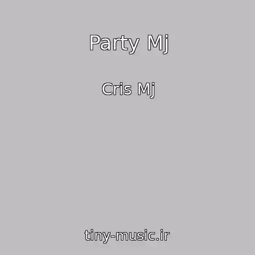کاور آهنگ Party Mj از Cris Mj