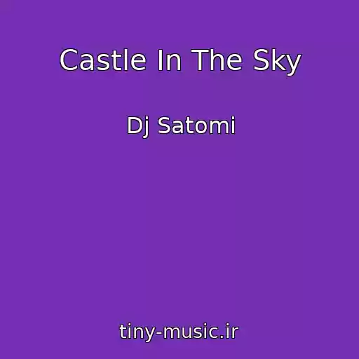 کاور آهنگ Castle In The Sky از Dj Satomi