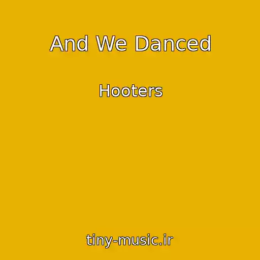 کاور آهنگ And We Danced از Hooters