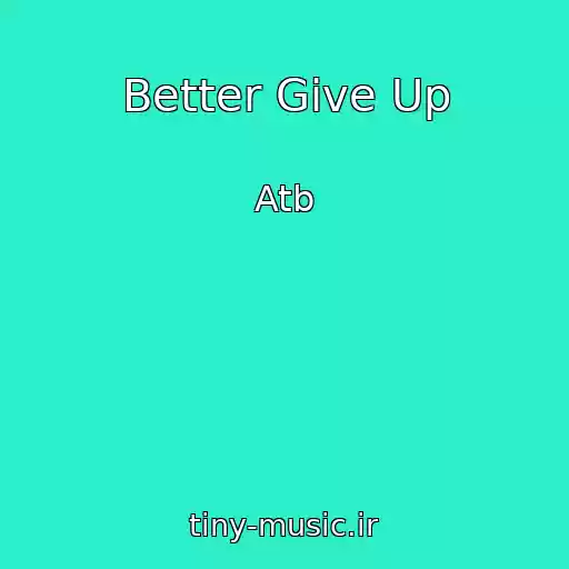 کاور آهنگ Better Give Up از Atb
