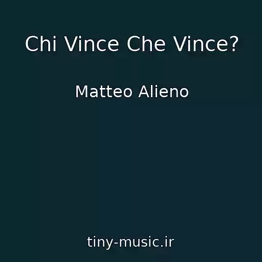 کاور آهنگ Chi Vince Che Vince? از Matteo Alieno