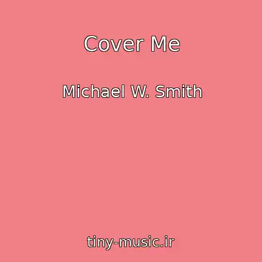 کاور آهنگ Cover Me از Michael W. Smith