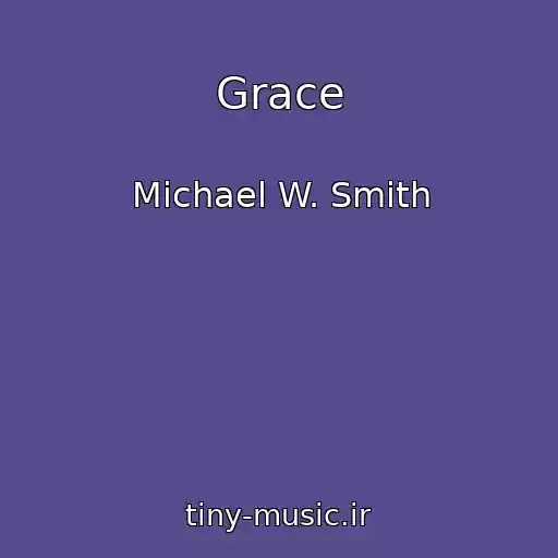 کاور آهنگ Grace از Michael W. Smith