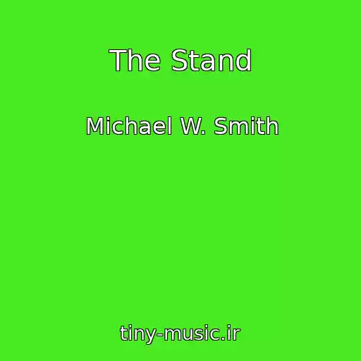 کاور آهنگ The Stand از Michael W. Smith