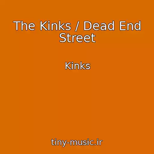 کاور آهنگ The Kinks / Dead End Street از Kinks