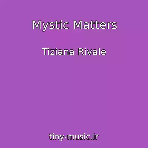 کاور آهنگ Mystic Matters از Tiziana Rivale