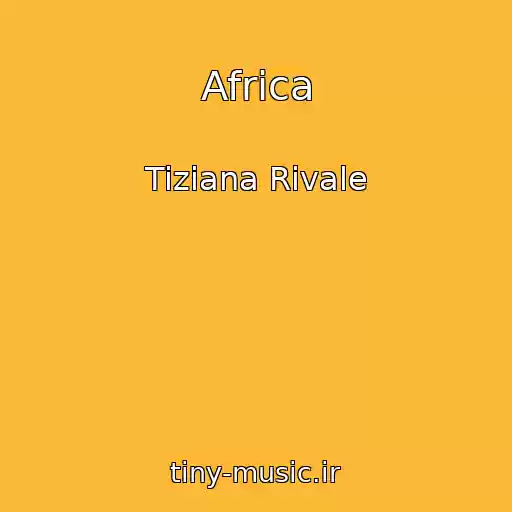 کاور آهنگ Africa از Tiziana Rivale