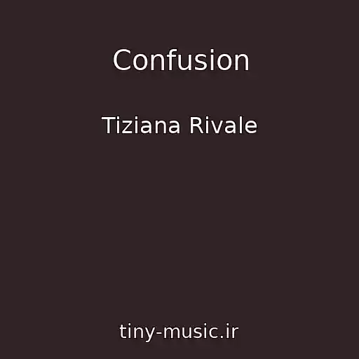 کاور آهنگ Confusion از Tiziana Rivale
