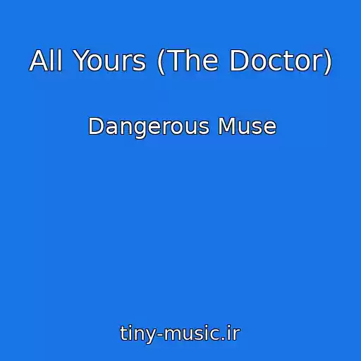 کاور آهنگ All Yours (The Doctor) از Dangerous Muse