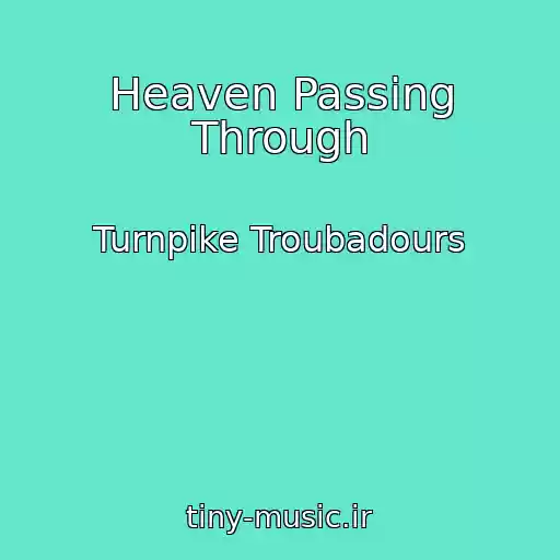 کاور آهنگ Heaven Passing Through از Turnpike Troubadours