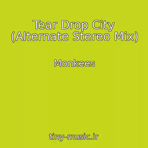 کاور آهنگ Tear Drop City (Alternate Stereo Mix) از Monkees