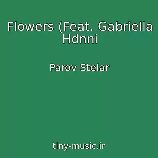 کاور آهنگ Flowers (Feat. Gabriella Hdnni از Parov Stelar