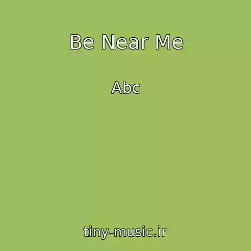 کاور آهنگ Be Near Me از Abc