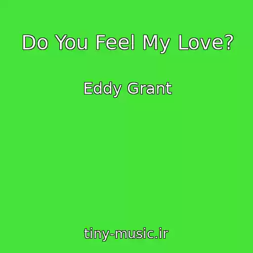 کاور آهنگ Do You Feel My Love? از Eddy Grant