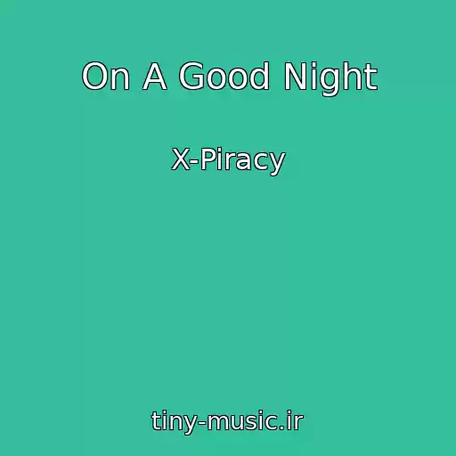 کاور آهنگ On A Good Night از X-Piracy