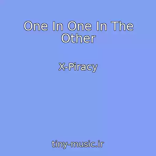 کاور آهنگ One In One In The Other از X-Piracy