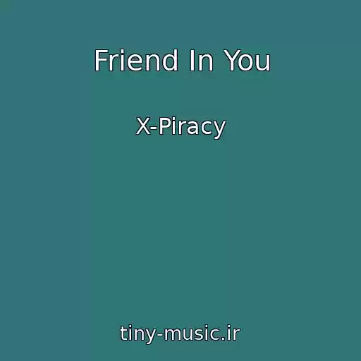 کاور آهنگ Friend In You از X-Piracy