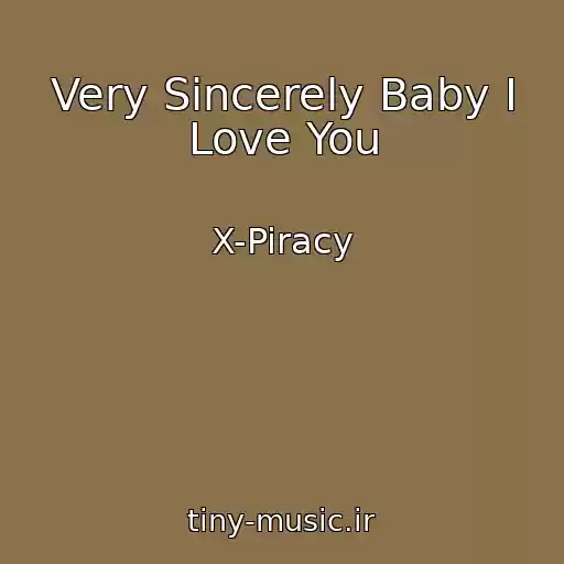 کاور آهنگ Very Sincerely Baby I Love You از X-Piracy