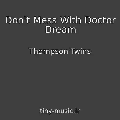 کاور آهنگ Don't Mess With Doctor Dream از Thompson Twins