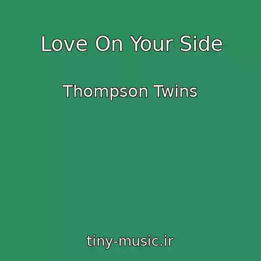کاور آهنگ Love On Your Side از Thompson Twins