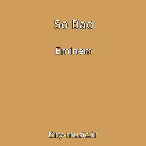 کاور آهنگ So Bad از Eminem
