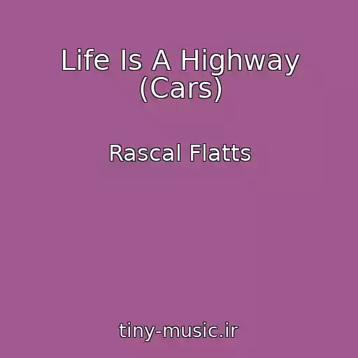 کاور آهنگ Life Is A Highway (Cars) از Rascal Flatts