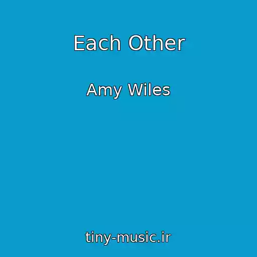 کاور آهنگ Each Other از Amy Wiles