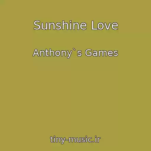 کاور آهنگ Sunshine Love از Anthony`s Games