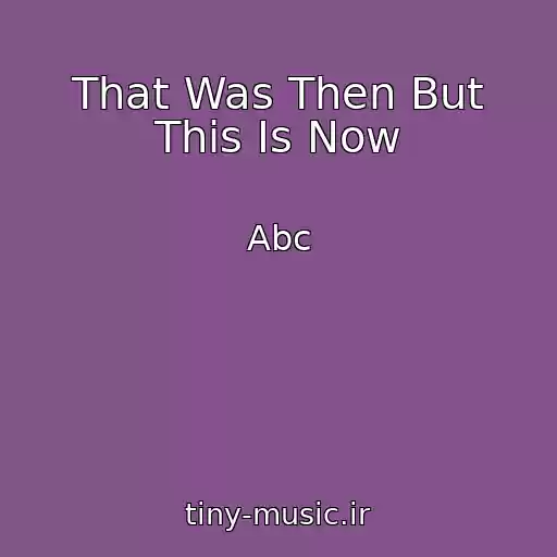کاور آهنگ That Was Then But This Is Now از Abc
