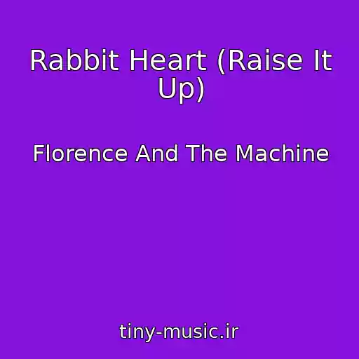 کاور آهنگ Rabbit Heart (Raise It Up) از Florence And The Machine