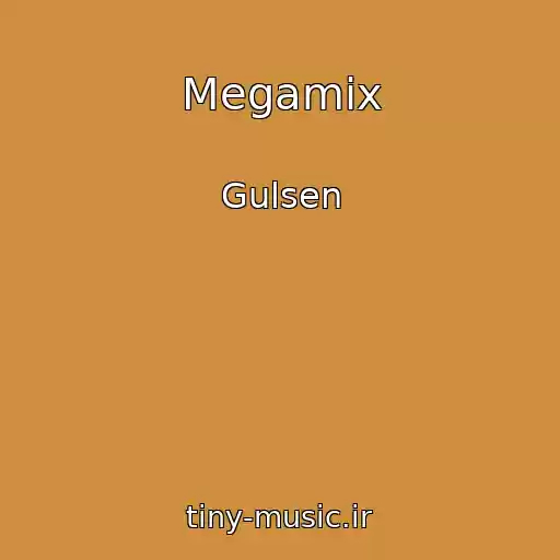 کاور آهنگ Megamix از Gulsen