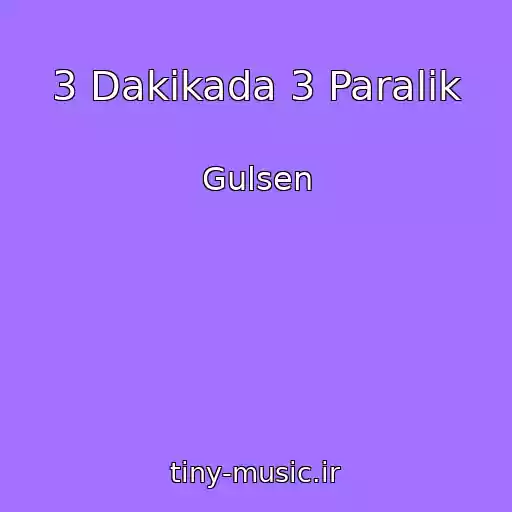 کاور آهنگ 3 Dakikada 3 Paralik از Gulsen