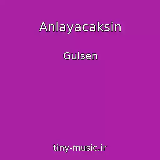 کاور آهنگ Anlayacaksin از Gulsen