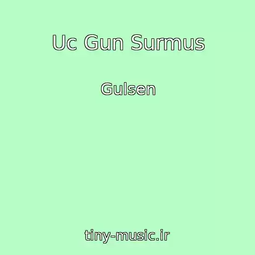 کاور آهنگ Uc Gun Surmus از Gulsen