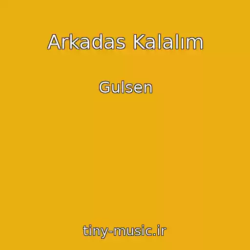 کاور آهنگ Arkadas Kalalım از Gulsen