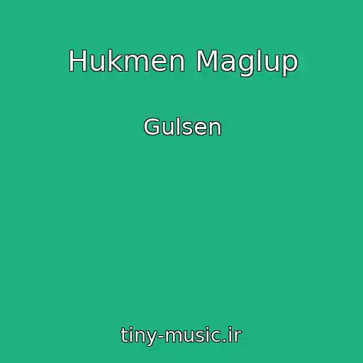 کاور آهنگ Hukmen Maglup از Gulsen
