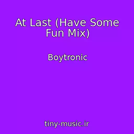 کاور آهنگ At Last (Have Some Fun Mix) از Boytronic