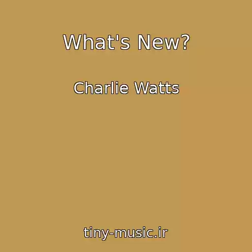 کاور آهنگ What's New? از Charlie Watts