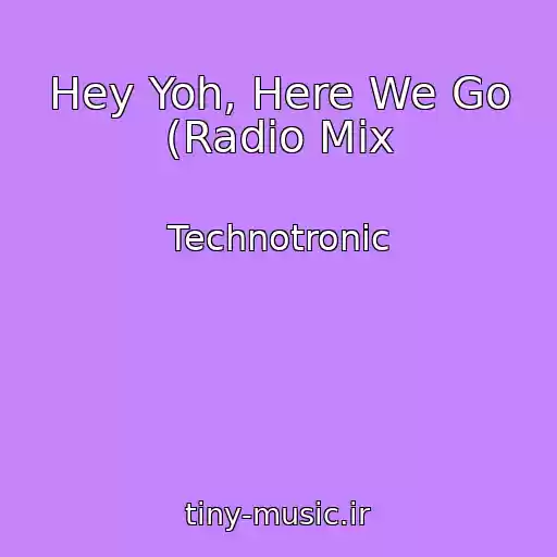 کاور آهنگ Hey Yoh, Here We Go (Radio Mix از Technotronic
