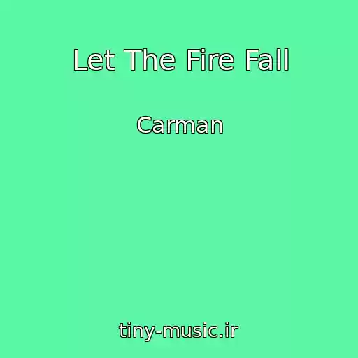 کاور آهنگ Let The Fire Fall از Carman